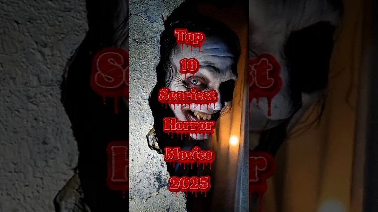 Top 10 scariest horror movies in 2025