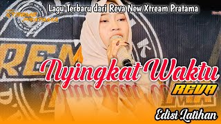 NYINGKAT WAKTU ( Reva ) ‼️NEW XTREAM PRATAMA ‼️Edisi Latihan
