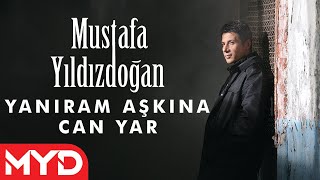 Mustafa Yıldızdoğan - Yanıram Aşkına Can Yar