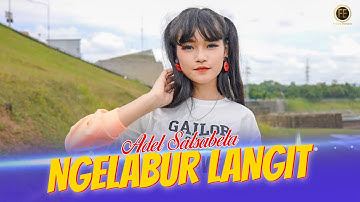 ADEL SALSABELA - NGELABUR LANGIT ( Official Music Video )