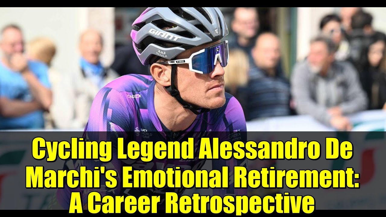 Cycling Legend Alessandro De Marchi's Emotional Retirement: A Career Retrospective