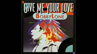 Bobby Lone - Give Me Your Love (Radio Mix)
