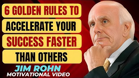 6 GOLDEN RULES TO ACCELERATE YOUR SUCCESS FASTER THAN OTHERS ]  MOTIVATIONAL SPEECH BY JIM ROHN