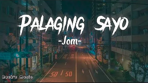 PALAGING SAYO - Jom (lyric video)"Kakaibang saya a...