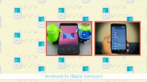 Android N features ! Quick Look (Updated till Developer  preview 5)