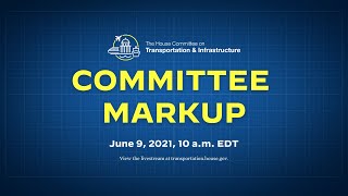 Full Committee Markup - June 9, 2021 Water Quality Protection and Job Creation Act of 2021