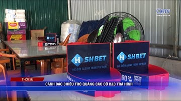 Cảnh báo chiêu trò quảng cáo cờ bạc trá hình | Truyền hình Quảng Trị