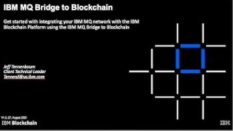 Blockchain Integration using the IBM MQ Bridge (Jeff Tennenbaum, IBM)