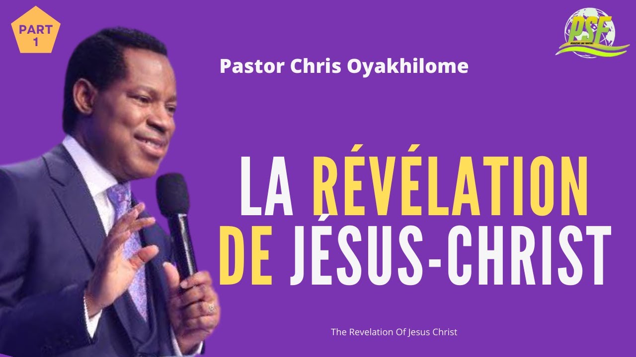 LA RÉVÉLATION DE JÉSUS CHRIST PART 1 - PASTOR CHRIS OYAKHILOME