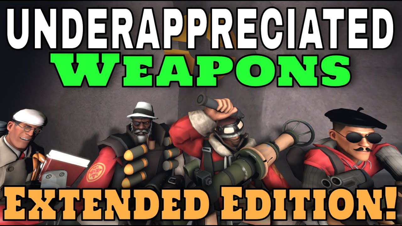 TF2's Most Underappreciated Weapons for Each Slot - [EXTENDED EDITION!]