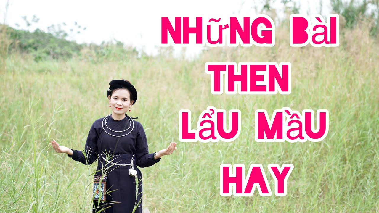 Hát then : Những bài then LẨU MẦU hay của Chị Em Song Mỉ