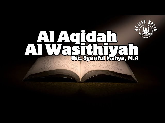 Al-Aqidah Al-Wasithiyah - Ustadz Syariful Mahya, M.A class=