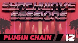 Synthwave Sessions 12: Plugin Chain
