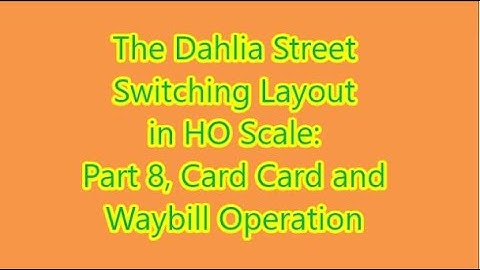 Car Card and Waybill Operation on the Dahlia Street Switching Layout