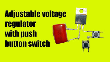 Adjustable voltage regulator with push button switch|push up/push down voltage control.