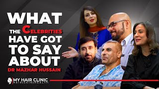 What the celebrities have got to say about Dr. Mazhar Hussain | My Hair Clinic