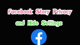 Facebook Story Privacy and Hide Settings | Control who can see your story