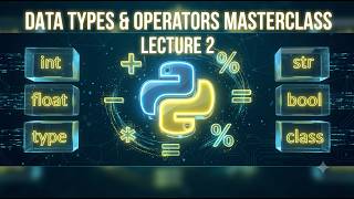 Python Programming - Lecture 2: Data Types & Operators | INT108