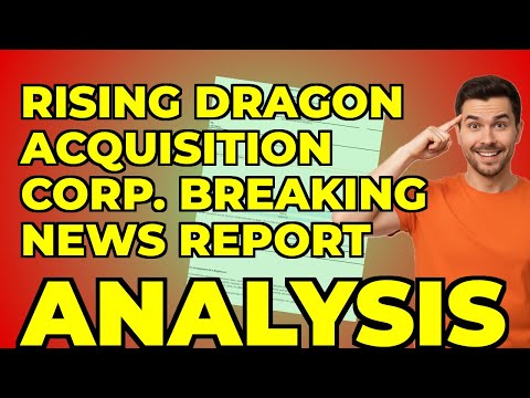 Rising Dragon Acquisition's 8-K: My Insight on Their Deal Push