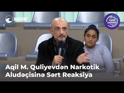 Aqil M. Quliyevdən Narkotik Aludəçisinə Sərt Reaksiya