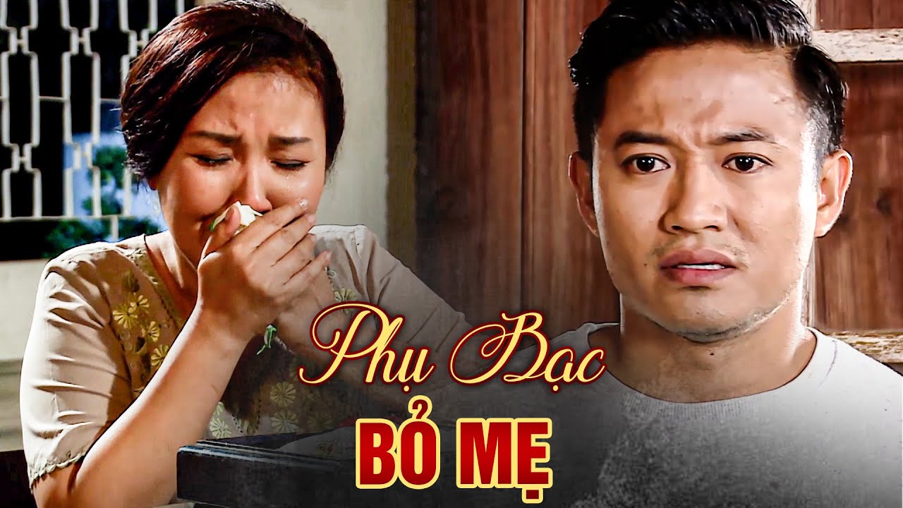 Phim Cố NSUT Quý Bình | PHỤ BẠC BỎ MẸ | Phim Việt Nam Trọn Bộ Hay Nhất | Phim Việt Nam Hay Nhất