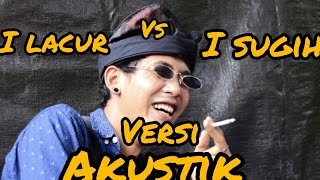 I LACUR JAK I SUGIH versi akustik
