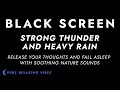 Strong thunder and heavy rain sounds for sleeping  black screen  sleep sounds  fall asleep fast