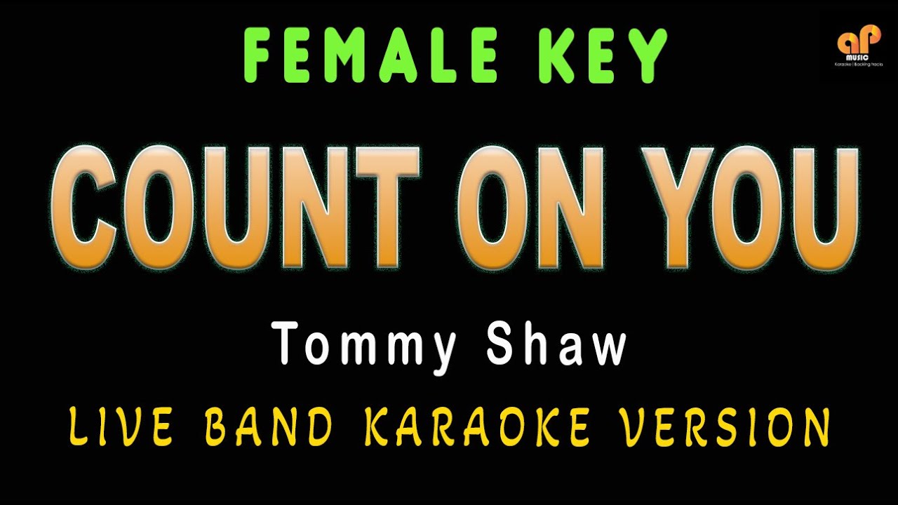 COUNT ON YOU - Tommy Shaw (FEMALE KEY HQ KARAOKE VERSION)