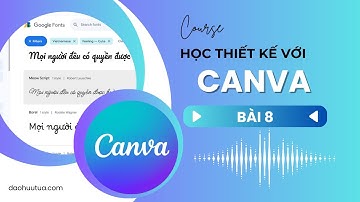 [Bài 8] Cách Tải Font Chữ Trên Canva | Học Thiết Kế Canva Chuyên Nghiệp