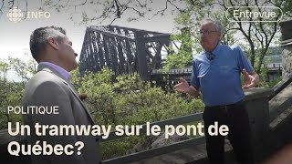 Opportunité « Incroyable » Pour Un Tramway Sur Le Pont De Québec, Selon Yvon Charest
