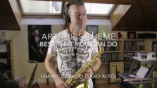 Arthur's Theme. Ismael Dorado (Sólo saxo alto). Best that you can do. Christopher Cross