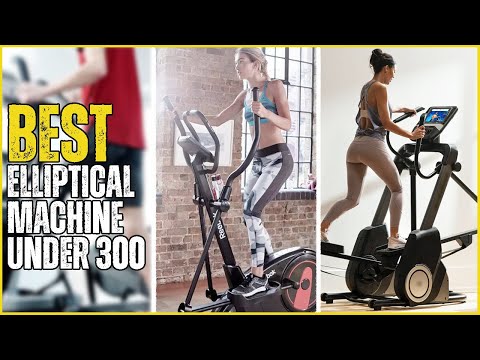 Best Elliptical Machine Under 300 - Top 10 Elliptical Machine Under 300 for Home Gym