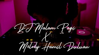 DJ MALAM PAGI X MELODY HAMIL DULUAN | FUNKY EVAM STYLE