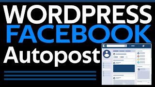 How To Autopost From Wordpress To Facebook in 2023