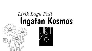 Video thumbnail of "JKT48 - Ingatan Kosmos || Lirik Lagu Full"