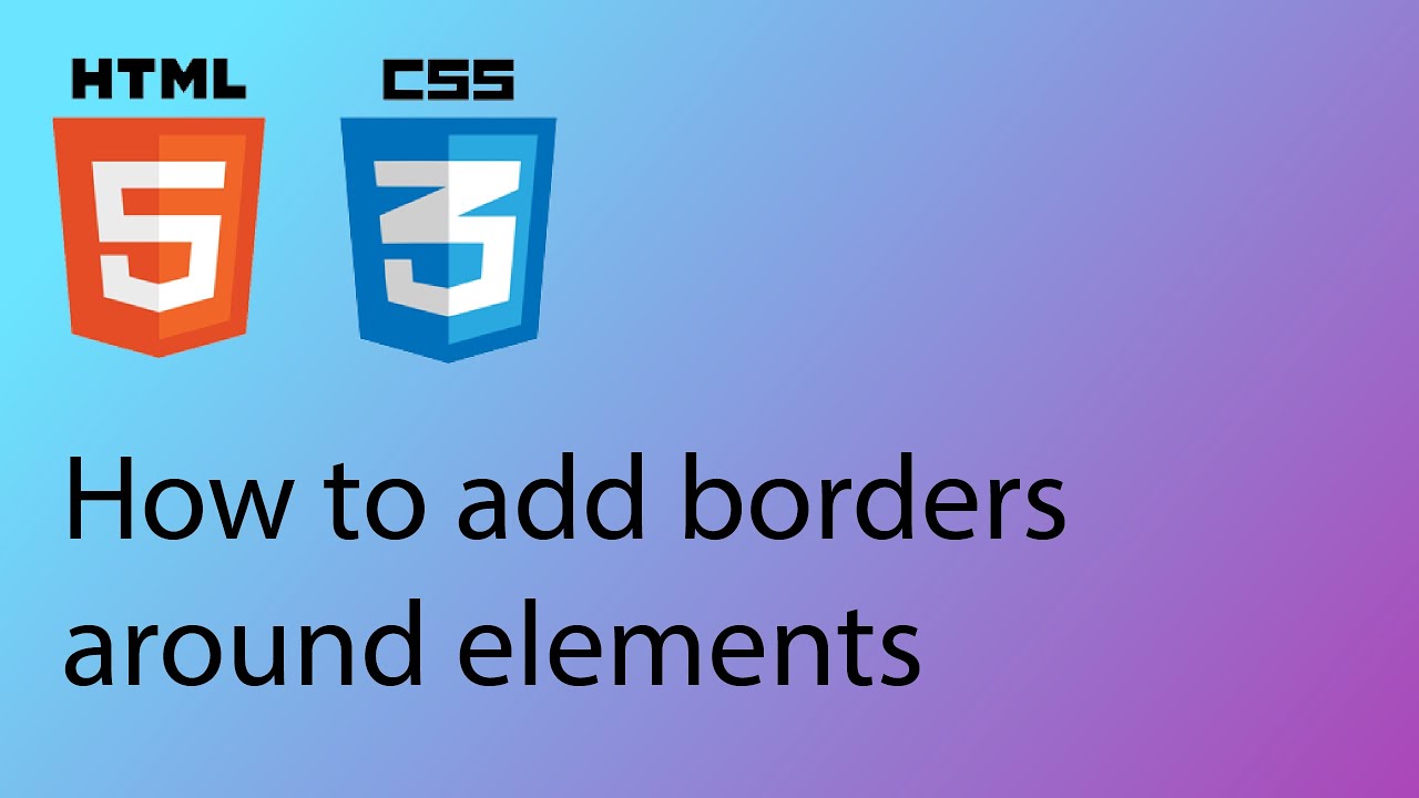 html border  2022 Update  Hướng dẫn HTML \u0026 CSS 2020 15 - Cách thêm đường viền xung quanh các phần tử
