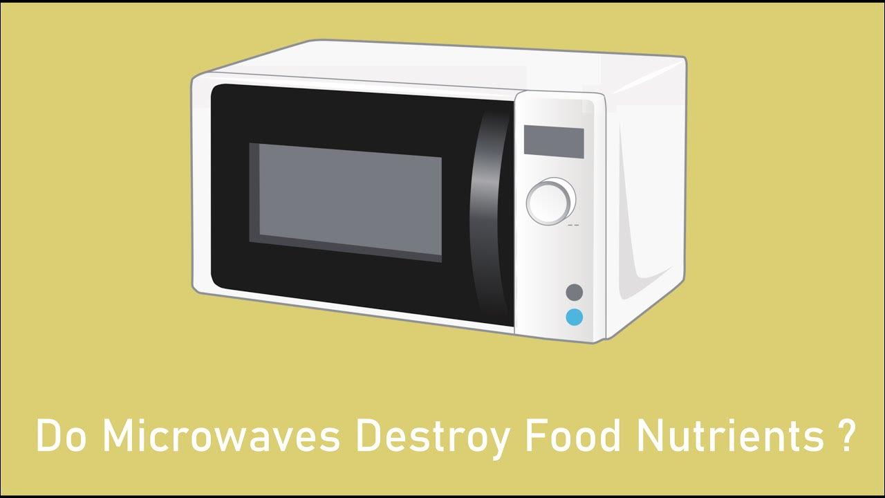 Do Microwaves destroy food Nutrients ? YouTube