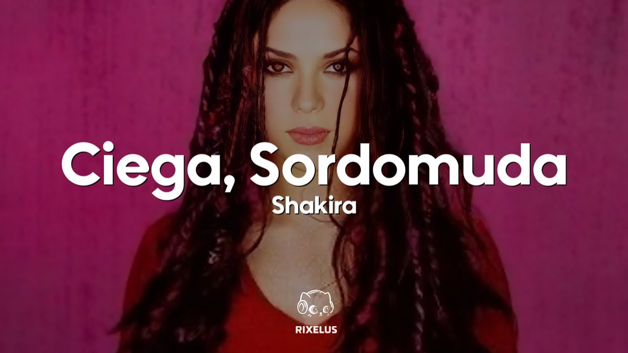 Shakira - Ciega, Sordomuda (Letra)