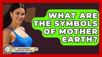 What Are The Symbols Of Mother Earth? - Exploring Ancient Myths