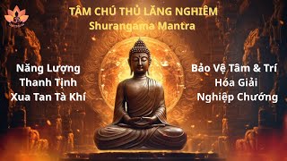 Shurangama Mantra – Tâm Chú Thủ Lăng Nghiêm | Nghe 20 Phút để Hộ Thân, Hóa Giải Nghiệp Chướng.
