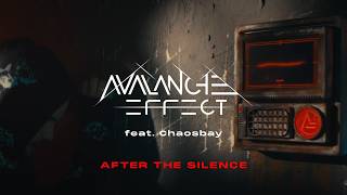 Avalanche Effect with Chaosbay - 'AFTER THE SILENCE'