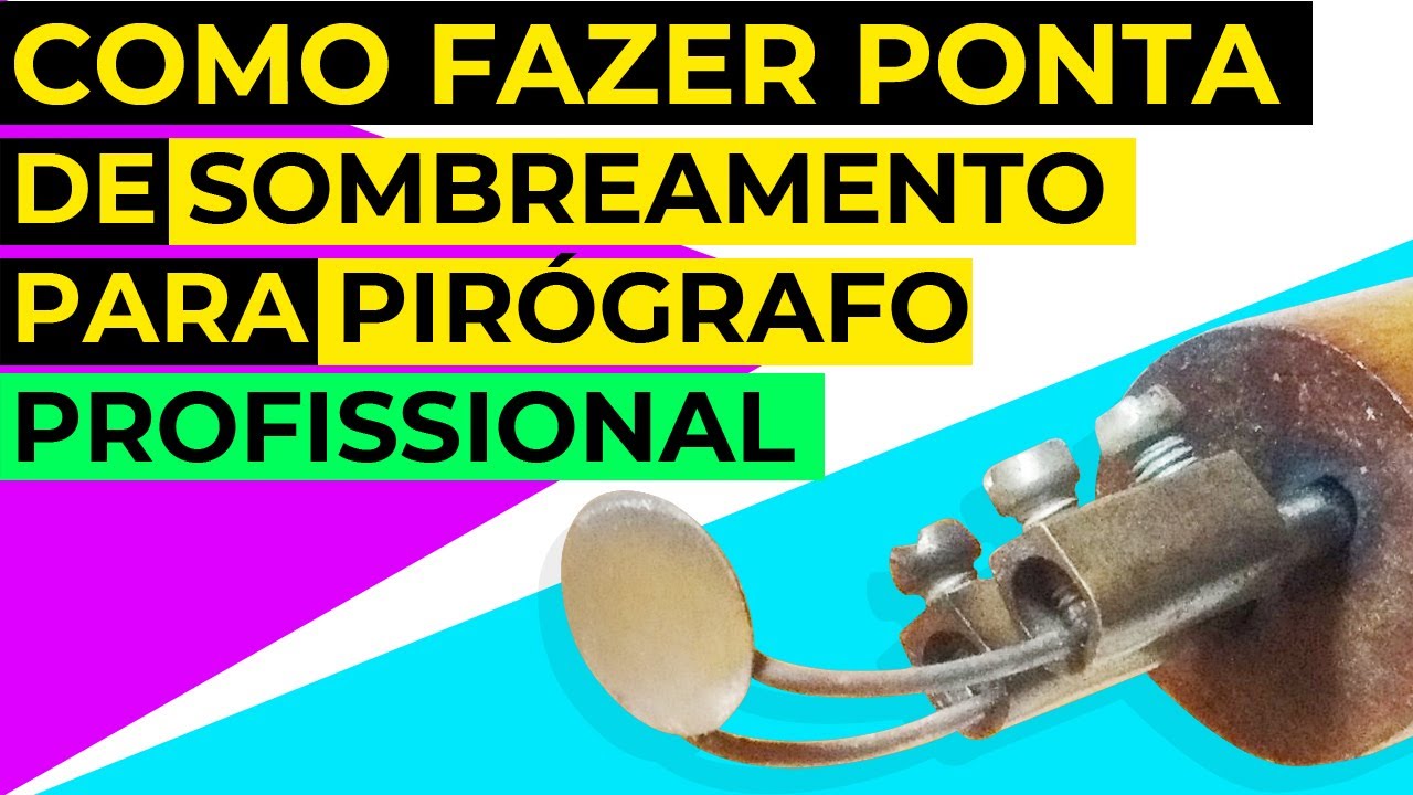 COMO FAZER PONTA DE SOMBREAMENTO PARA PIRÓGRAFO PROFISSIONAL | Melhor ponteira para sombrear
