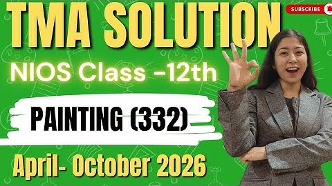 NIOS 12th Painting (332) TMA Solution Session April & October 2026 ll Painting (332) TMA 2026.