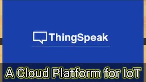 IoT with ThingSpeak Cloud Platform | Akshay Shinde