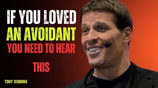 IF YOU LOVED AN AVOIDANT... YOU NEED TO HEAR THIS | TONY ROBBINS MOST POWERFUL MOTIVATIONAL SPEECH |