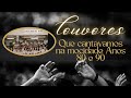 LOUVORES QUE CANTÁVAMOS NA MOCIDADE - Anos 80 e 90