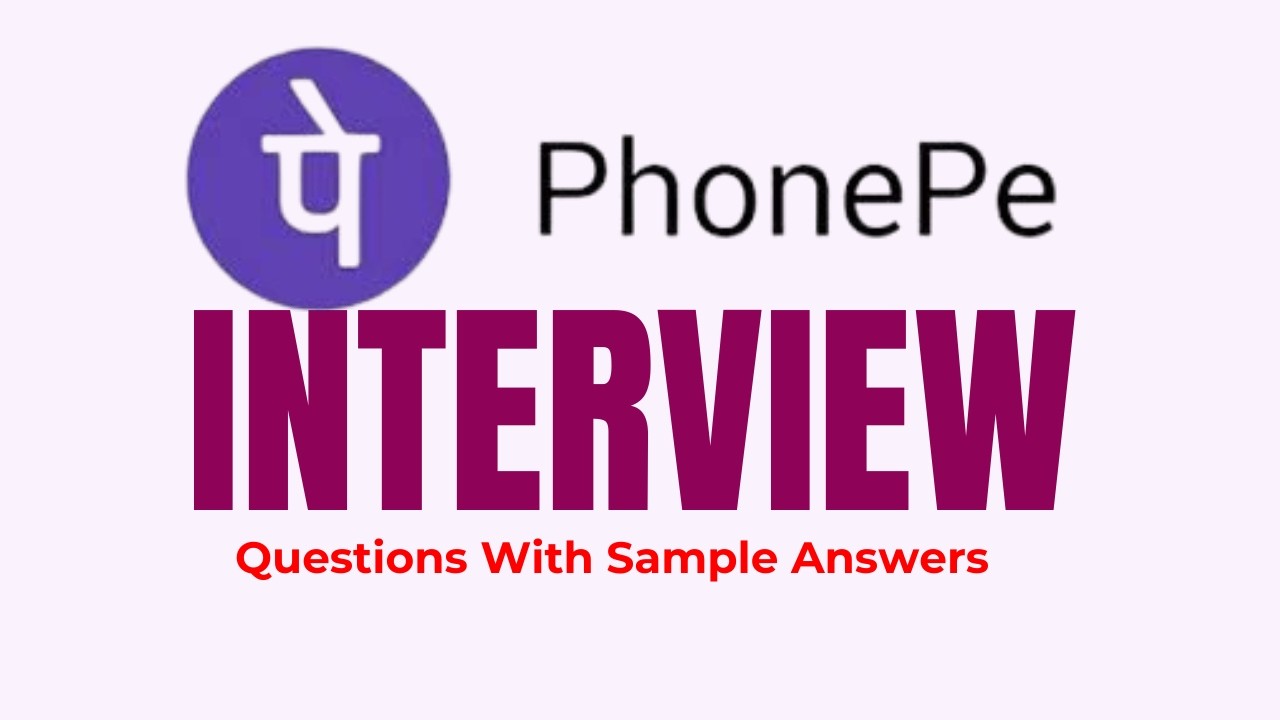 PhonePe Interview Questions and Answers for Beginners and Exprts!