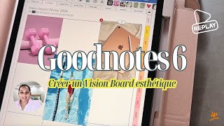 Créer un Vision Board esthétique & améliorer son écriture avec Goodnotes 6 sur iPad