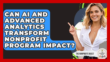 Can AI And Advanced Analytics Transform Nonprofit Program Impact? - The Nonprofit Digest