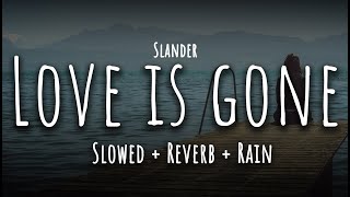 SLANDER - Love Is Gone ft. Dylan Matthew [Slowed + Reverb + Rain]
